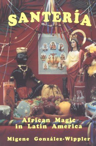 The Politics of Santeria African Magic in Latin America
